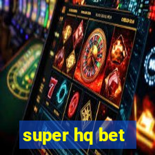 super hq bet